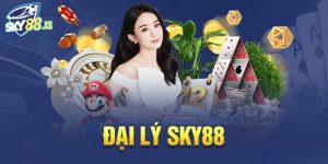 Đại Lý Sky88: Thông Tin Từ A-Z Cho Tân Thủ Năm 2023